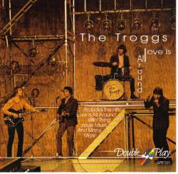 The Troggs : Love Is All Around The Troggs : Love Is All Around